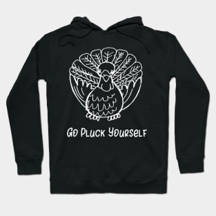 Go Pluck Yourself Hoodie